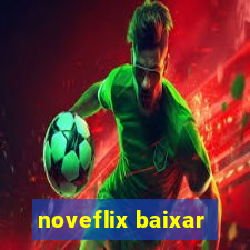 noveflix baixar